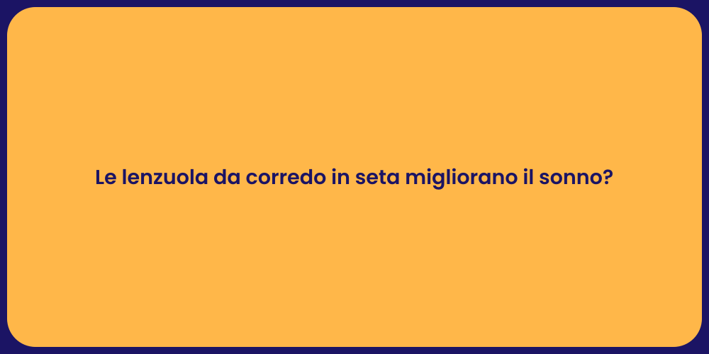 Le lenzuola da corredo in seta migliorano il sonno?