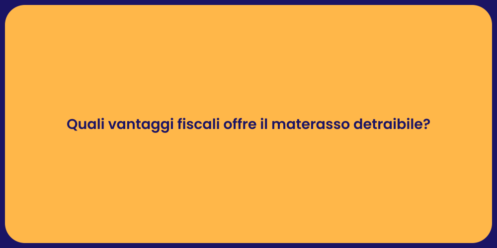 Quali vantaggi fiscali offre il materasso detraibile?