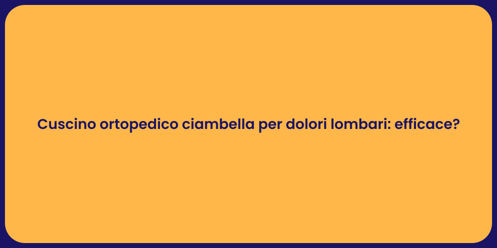Cuscino ortopedico ciambella per dolori lombari: efficace?