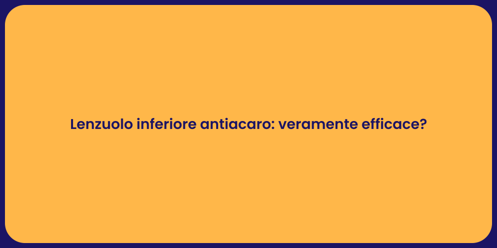 Lenzuolo inferiore antiacaro: veramente efficace?