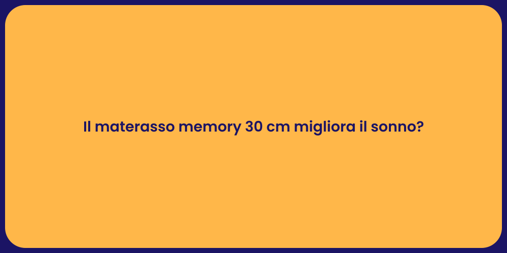 Il materasso memory 30 cm migliora il sonno?