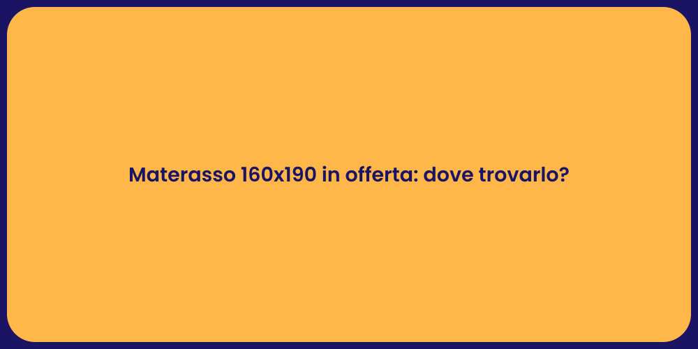 Materasso 160x190 in offerta: dove trovarlo?