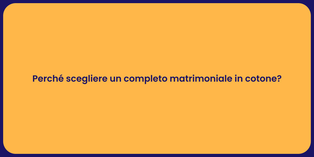 Perché scegliere un completo matrimoniale in cotone?