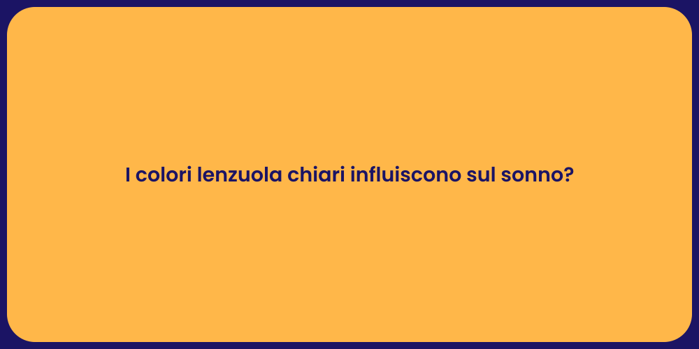 I colori lenzuola chiari influiscono sul sonno?
