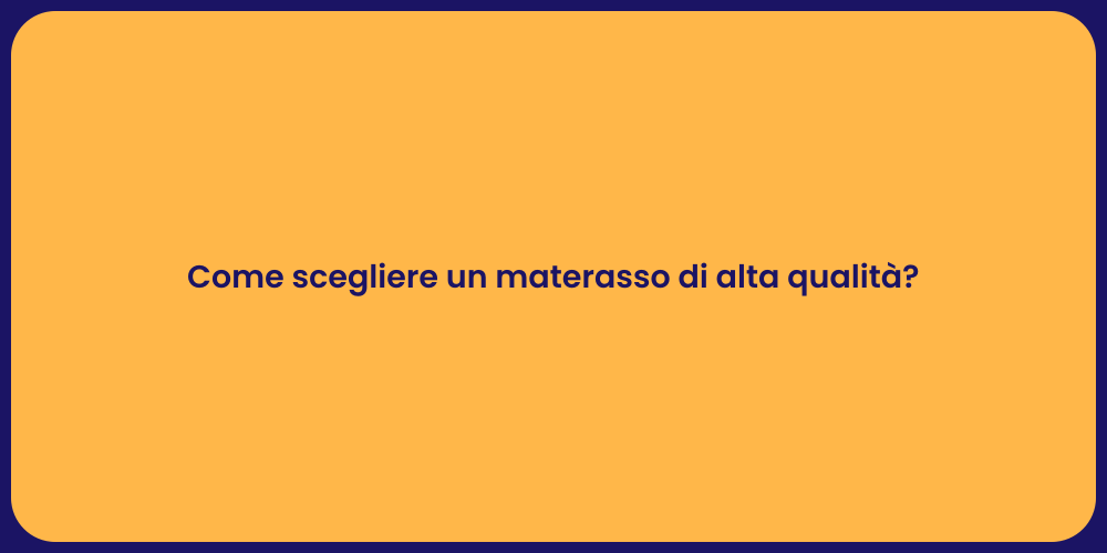 Come scegliere un materasso di alta qualità?