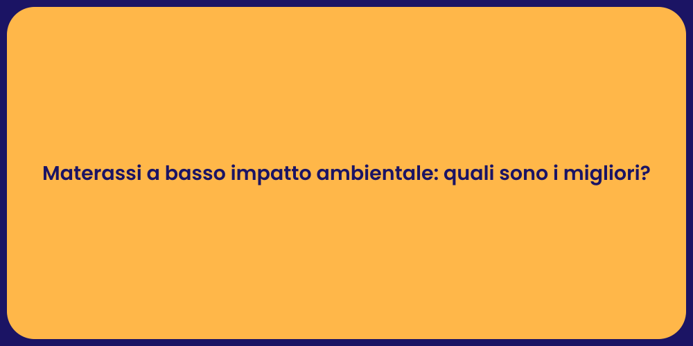 Materassi a basso impatto ambientale: quali sono i migliori?