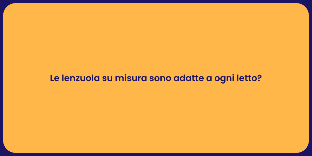 Le lenzuola su misura sono adatte a ogni letto?
