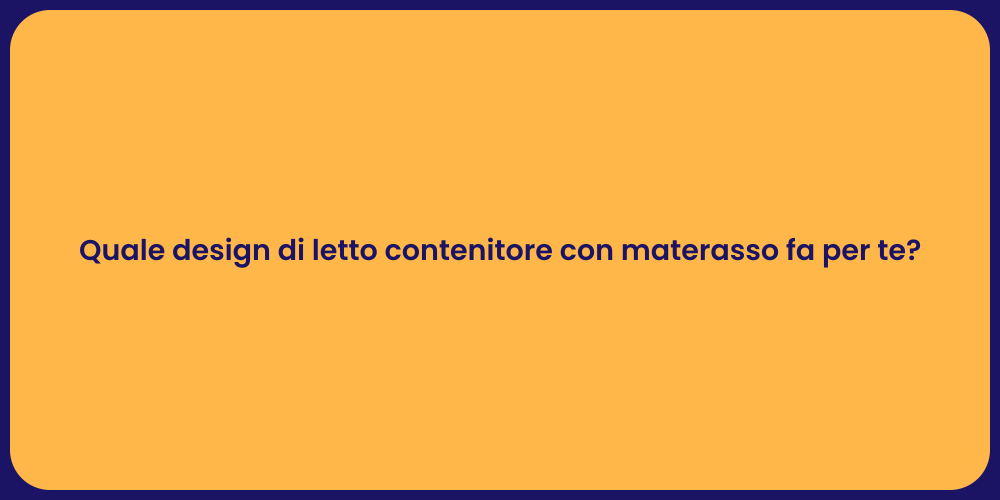 Quale design di letto contenitore con materasso fa per te?