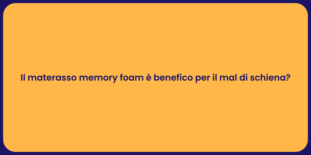 Il materasso memory foam è benefico per il mal di schiena?