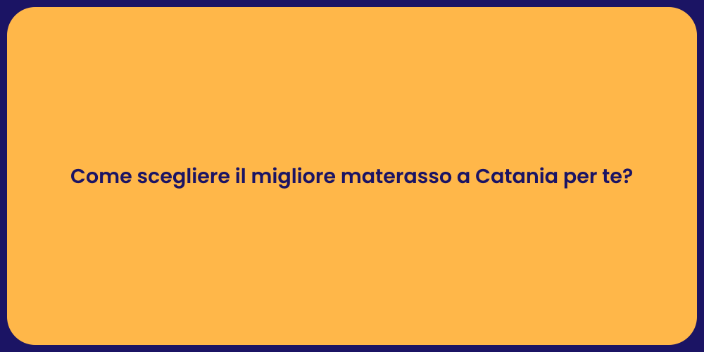 Come scegliere il migliore materasso a Catania per te?