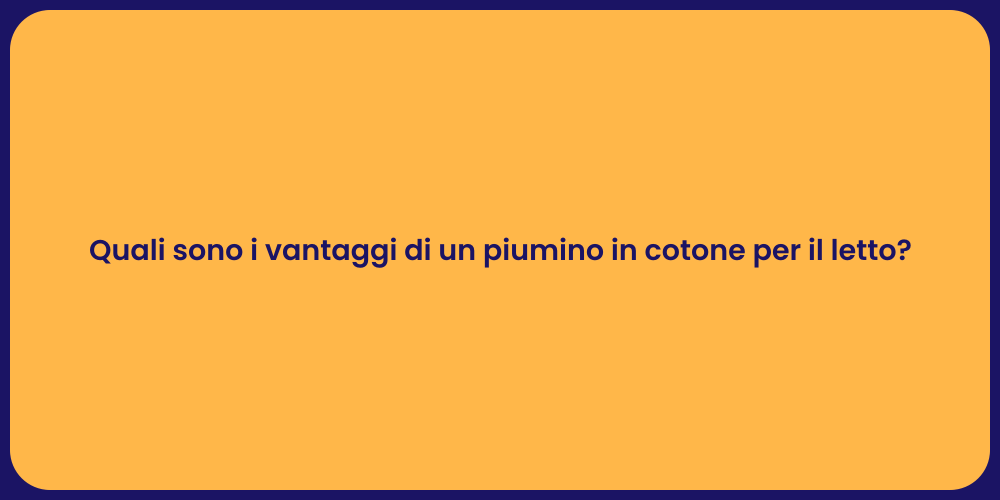 Quali sono i vantaggi di un piumino in cotone per il letto?