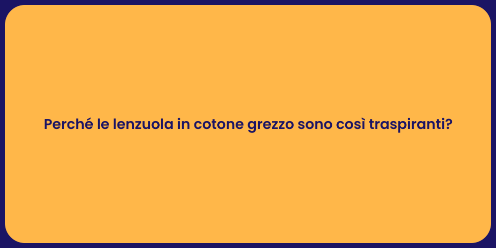 Perché le lenzuola in cotone grezzo sono così traspiranti?