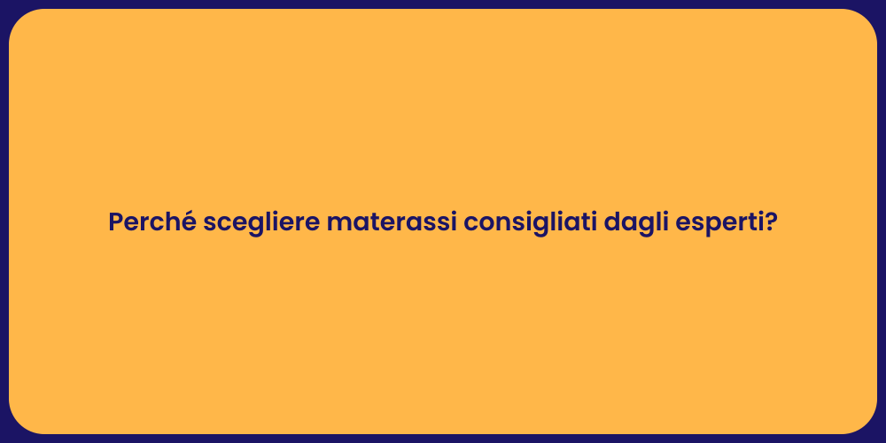 Perché scegliere materassi consigliati dagli esperti?