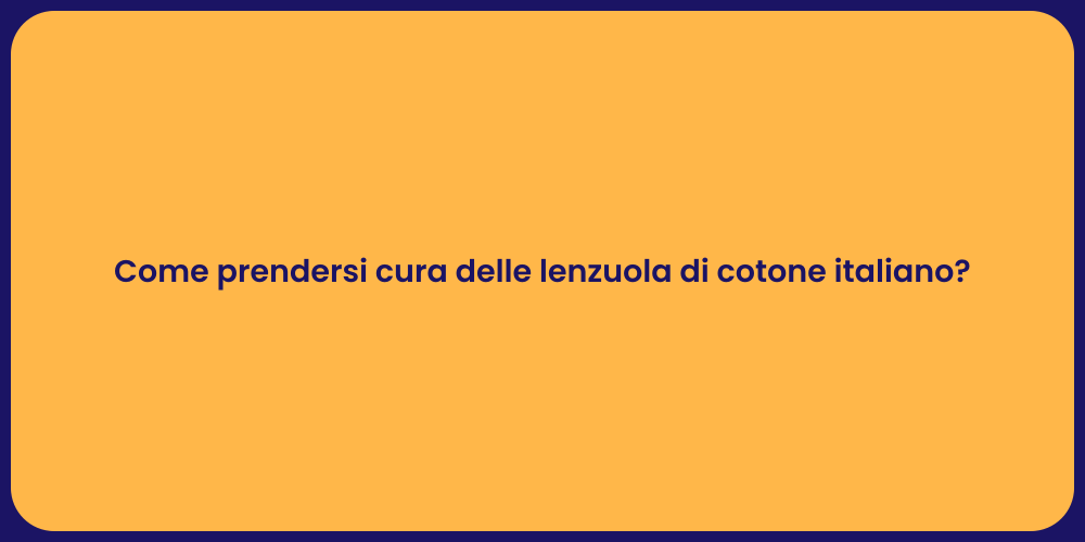 Come prendersi cura delle lenzuola di cotone italiano?