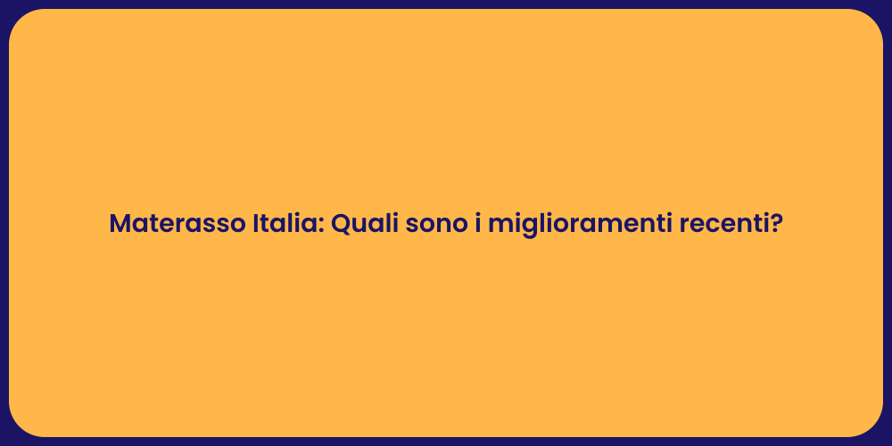 Materasso Italia: Quali sono i miglioramenti recenti?
