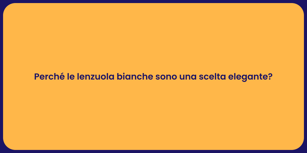 Perché le lenzuola bianche sono una scelta elegante?