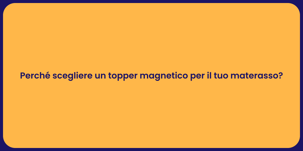 Perché scegliere un topper magnetico per il tuo materasso?