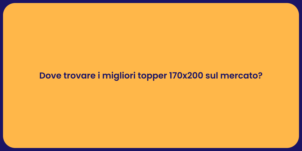 Dove trovare i migliori topper 170x200 sul mercato?