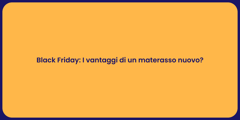 Black Friday: I vantaggi di un materasso nuovo?