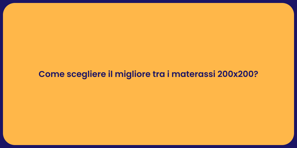 Come scegliere il migliore tra i materassi 200x200?
