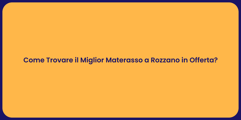Come Trovare il Miglior Materasso a Rozzano in Offerta?