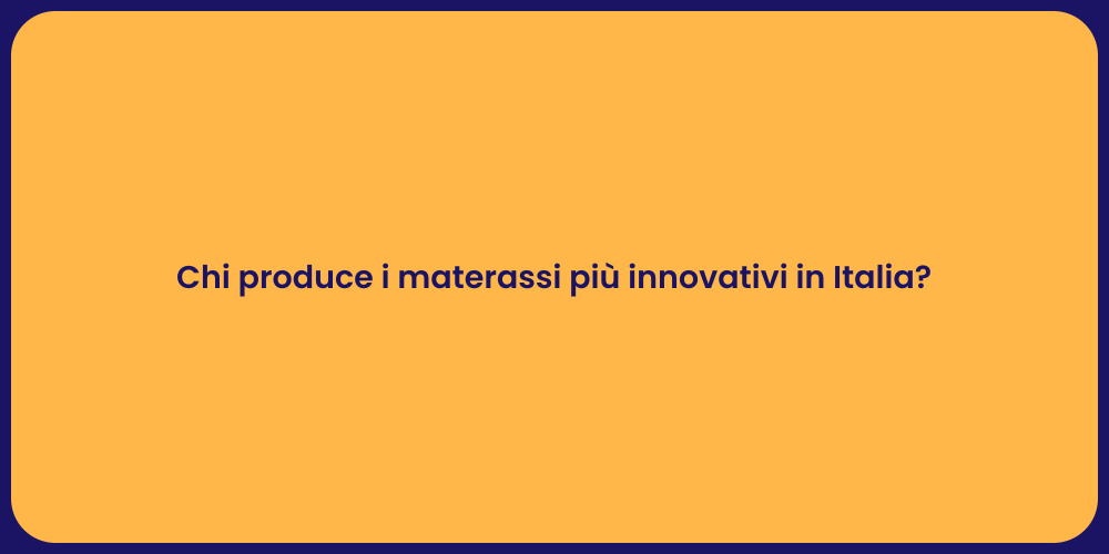 Chi produce i materassi più innovativi in Italia?
