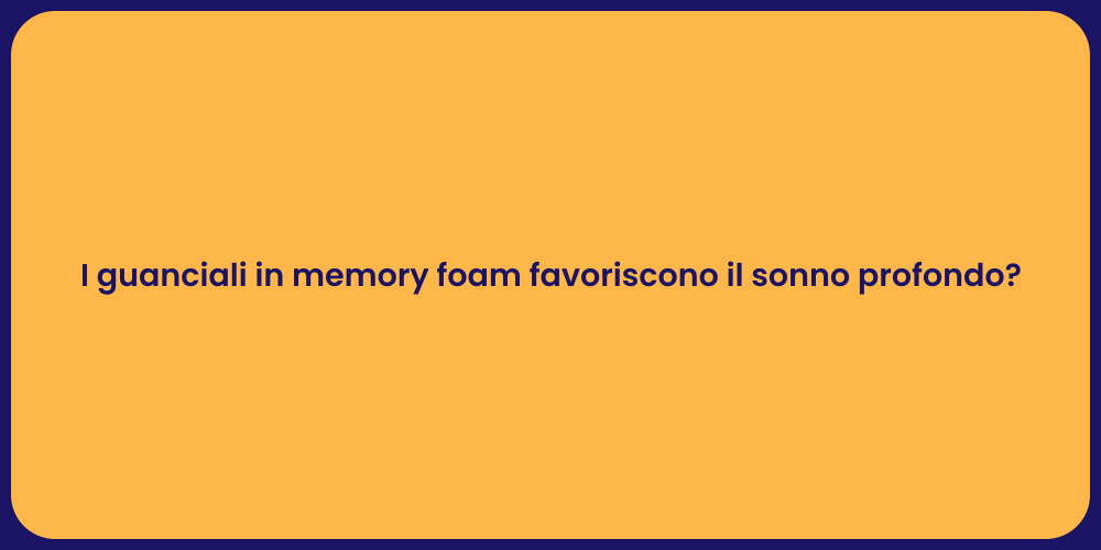 I guanciali in memory foam favoriscono il sonno profondo?