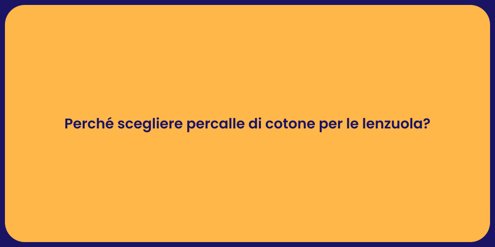 Perché scegliere percalle di cotone per le lenzuola?