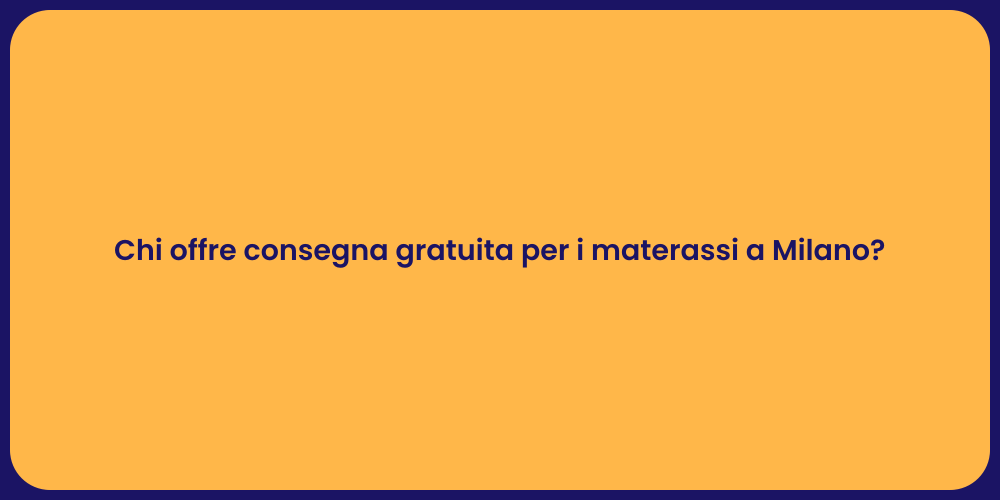 Chi offre consegna gratuita per i materassi a Milano?