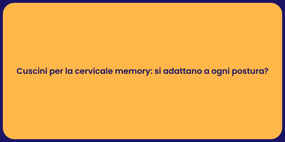 Cuscini per la cervicale memory: si adattano a ogni postura?