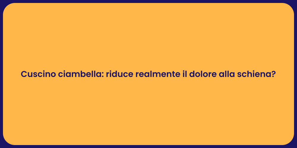Cuscino ciambella: riduce realmente il dolore alla schiena?