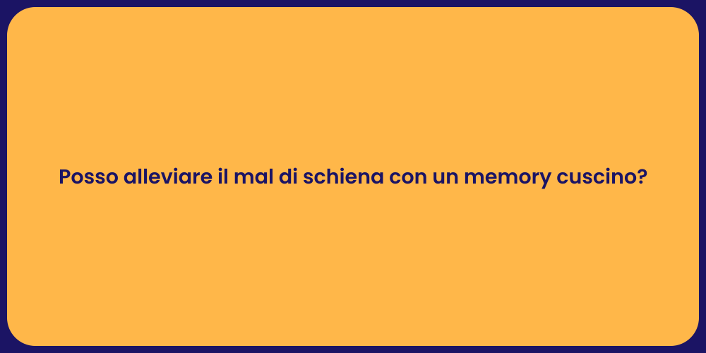 Posso alleviare il mal di schiena con un memory cuscino?