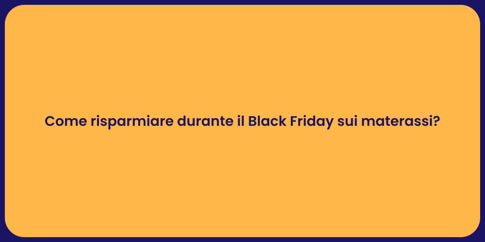 Come risparmiare durante il Black Friday sui materassi?