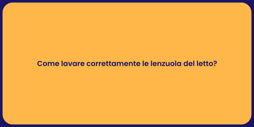 Come lavare correttamente le lenzuola del letto?