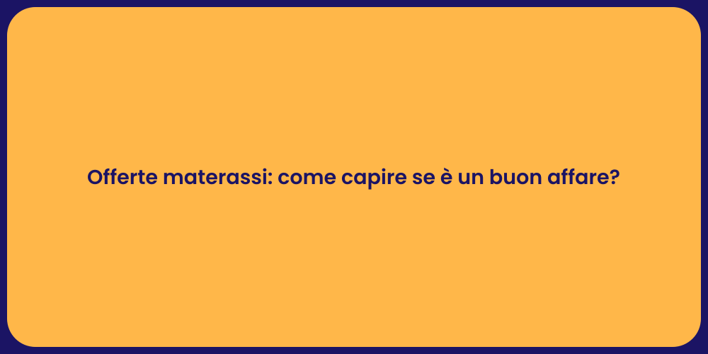 Offerte materassi: come capire se è un buon affare?