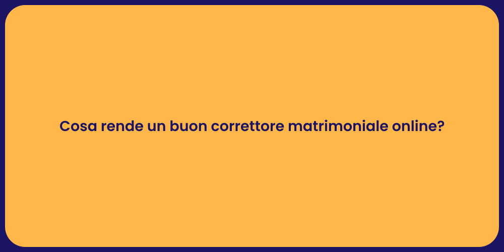 Cosa rende un buon correttore matrimoniale online?