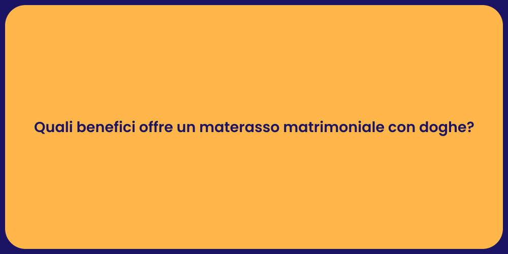 Quali benefici offre un materasso matrimoniale con doghe?
