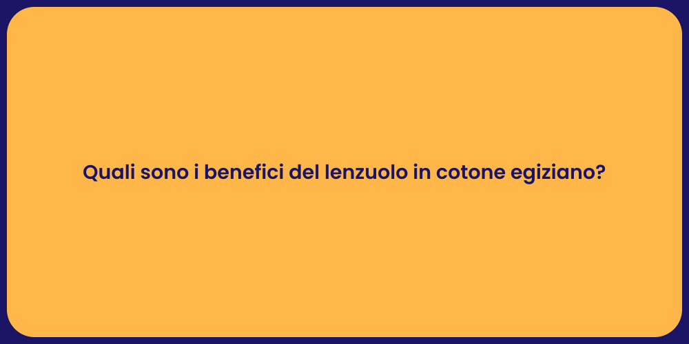 Quali sono i benefici del lenzuolo in cotone egiziano?
