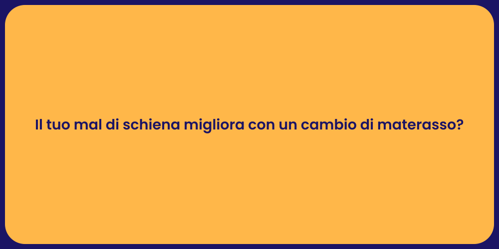 Il tuo mal di schiena migliora con un cambio di materasso?