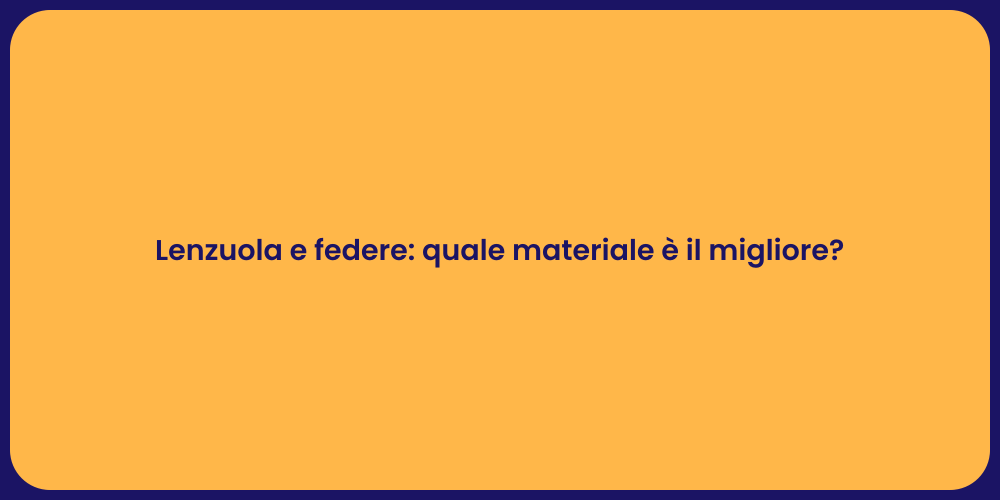 Lenzuola e federe: quale materiale è il migliore?