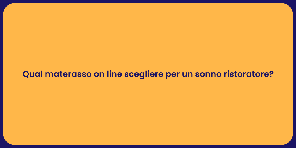 Qual materasso on line scegliere per un sonno ristoratore?
