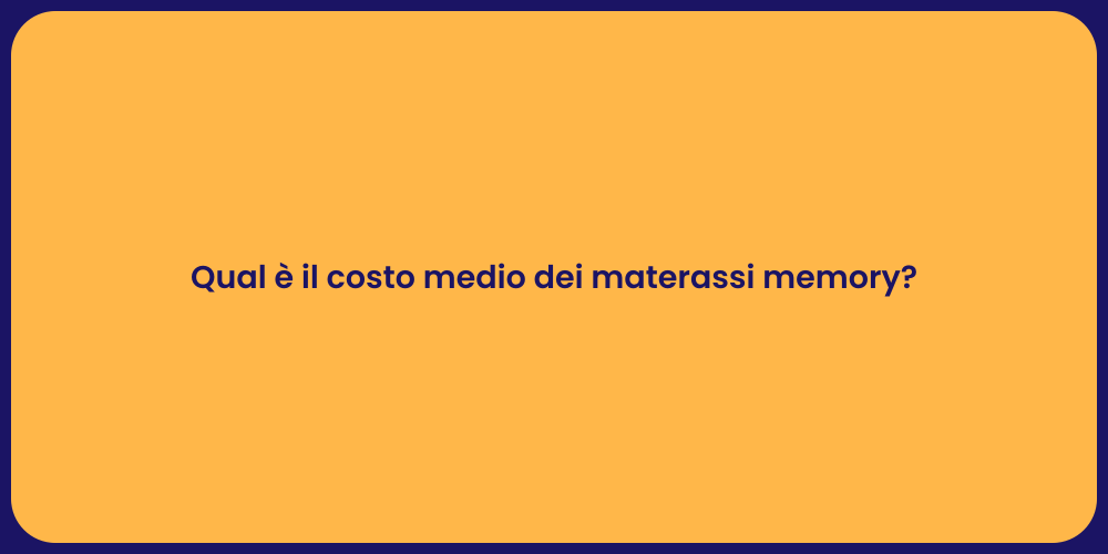 Qual è il costo medio dei materassi memory?