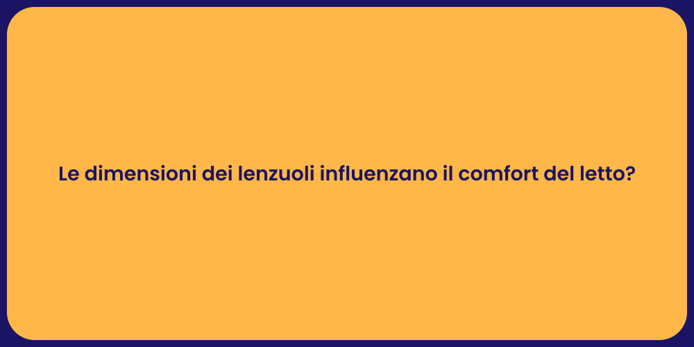 Le dimensioni dei lenzuoli influenzano il comfort del letto?