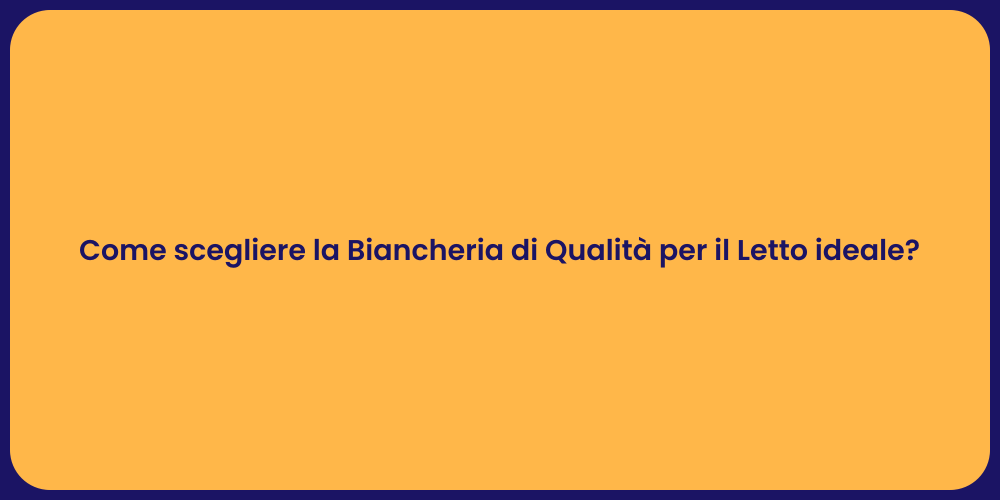 Come scegliere la Biancheria di Qualità per il Letto ideale?