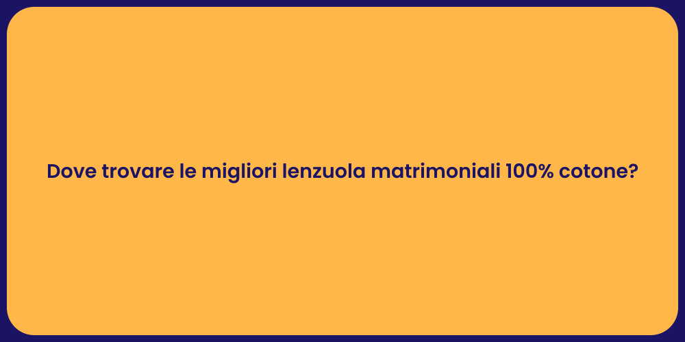 Dove trovare le migliori lenzuola matrimoniali 100% cotone?