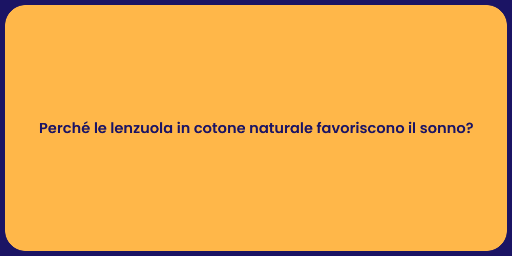 Perché le lenzuola in cotone naturale favoriscono il sonno?