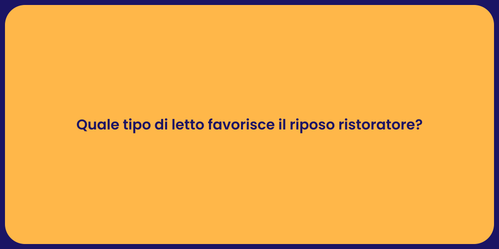 Quale tipo di letto favorisce il riposo ristoratore?