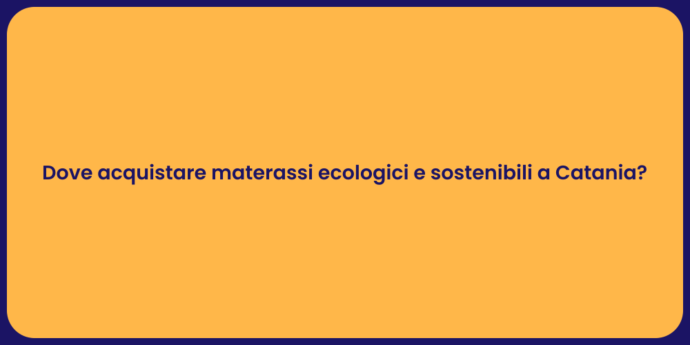 Dove acquistare materassi ecologici e sostenibili a Catania?