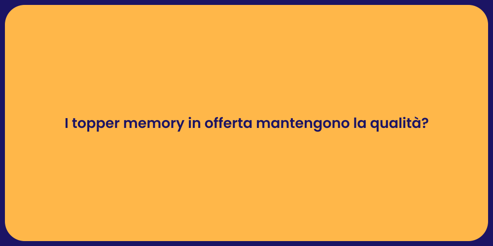 I topper memory in offerta mantengono la qualità?