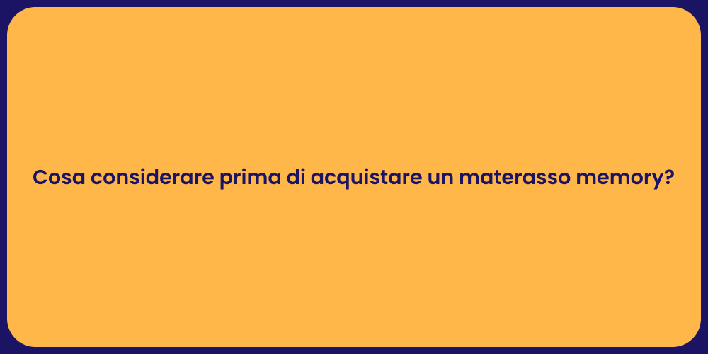Cosa considerare prima di acquistare un materasso memory?